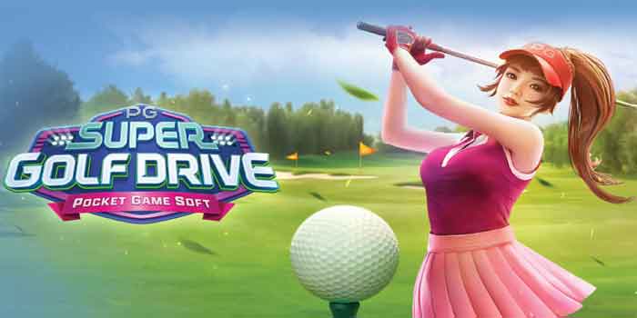 Teknik Memanfaatkan Fitur Bonus di Slot Super Golf Drive